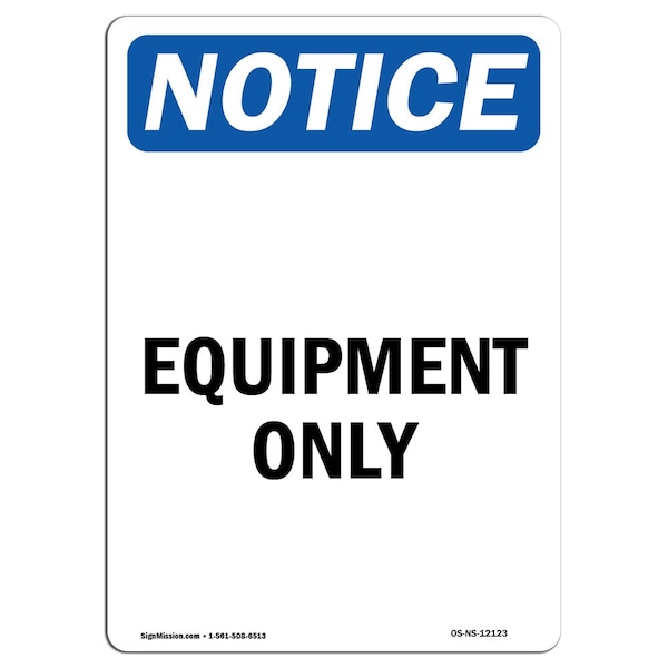 Safety Sign, OSHA Notice, 5" Height, Equipment Only Sign, Portrait, 10PK